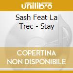 Sash Feat La Trec - Stay