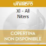 Xl - All Niters cd musicale di Xl