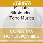 Michalis Nikoloudis - Terra Musica cd musicale di Michalis Nikoloudis