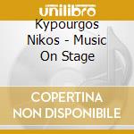 Kypourgos Nikos - Music On Stage cd