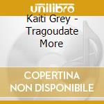 Kaiti Grey - Tragoudate More cd