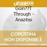 Goin??T Through - Anazitisi cd