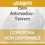 Eleni Antoniadou - Terirem cd