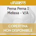 Perna Perna I Melissa - V/A cd