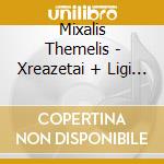 Mixalis Themelis - Xreazetai + Ligi Anaisthisia cd