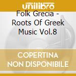 Folk Grecia - Roots Of Greek Music Vol.8 cd