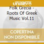 Folk Grecia - Roots Of Greek Music Vol.11 cd