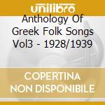 Anthology Of Greek Folk Songs Vol3 - 1928/1939 cd musicale di Anthology Of Greek Folk Songs Vol3