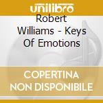 Robert Williams - Keys Of Emotions cd musicale di Robert Williams