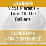 Nicos Maraitis - Time Of The Balkans