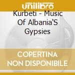 Kurbeti - Music Of Albania'S Gypsies cd