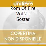 Rom Of Fire Vol 2 - Sostar cd