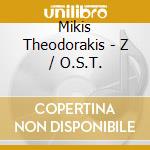 Mikis Theodorakis - Z / O.S.T. cd musicale di O.S.T.(M.THEODORAKIS)