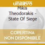 Mikis Theodorakis - State Of Siege cd musicale di THEODORAKIS MIKIS
