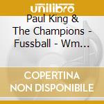 Paul King & The Champions - Fussball - Wm 98 (World Championship Fra