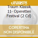 Traum Klassik 11- Operetten Festival (2 Cd) cd