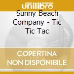 Sunny Beach Company - Tic Tic Tac cd musicale di Sunny Beach Company