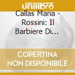 Callas Maria - Rossini: Il Barbiere Di Siviglia (2 Cd) cd