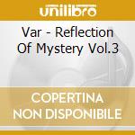 Var - Reflection Of Mystery Vol.3 cd