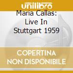 Maria Callas: Live In Stuttgart 1959 cd