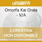 Omorfa Kai Oraia - V/A cd musicale di Omorfa Kai Oraia
