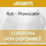 Rot - Provocativ cd