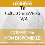 Ta Cult...Ourgi??Rika - V/A cd