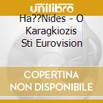 Ha??Nides - O Karagkiozis Sti Eurovision cd