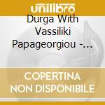 Durga With Vassiliki Papageorgiou - Silk Road cd