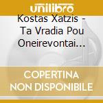 Kostas Xatzis - Ta Vradia Pou Oneirevontai Oi Tsigan cd