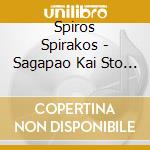Spiros Spirakos - Sagapao Kai Sto Leo cd