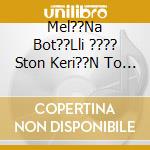 Mel??Na Bot??Lli ???? Ston Keri??N To Fos - M??A Mousik?? cd
