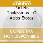 Pantelis Thalassinos - O Agios Erotas cd