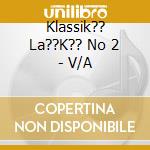 Klassik?? La??K?? No 2 - V/A cd