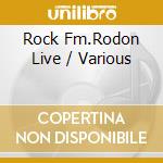 Rock Fm.Rodon Live / Various cd