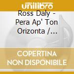 Ross Daly - Pera Ap' Ton Orizonta / Beyond The Horizon cd musicale di Ross Daly