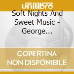 Soft Nights And Sweet Music - George Melachrino (2 Cd) cd
