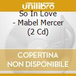 So In Love - Mabel Mercer (2 Cd) cd