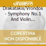 Drakatakis/Vrondos - Symphony No.1 And Violin Concer cd