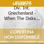 Div. Int. Griechenland - When The Disks Turn 1 cd