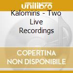 Kalomiris - Two Live Recordings cd