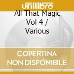 All That Magic Vol 4 / Various cd