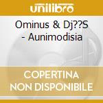 Ominus & Dj??S - Aunimodisia cd