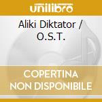 Aliki Diktator / O.S.T. cd musicale