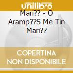 Mari?? - O Aramp??S Me Tin Mari?? cd