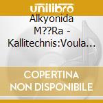 Alkyonida M??Ra - Kallitechnis:Voula Savvidi cd