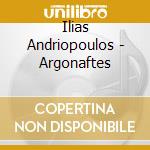 Ilias Andriopoulos - Argonaftes cd musicale di Ilias Andriopoulos