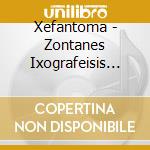 Xefantoma - Zontanes Ixografeisis (2 Cd) cd