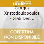 Giorgos Xristodoulopoulos - Giati Den Erxesai cd