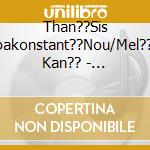 Than??Sis Papakonstant??Nou/Mel??Na Kan?? - Ashkhabad cd